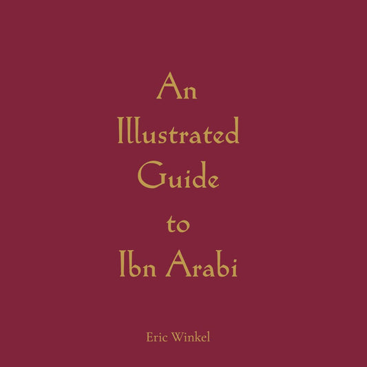 Book cover of An Illustrated Guide to Ibn Arabi by Shuayb Eric Winkel