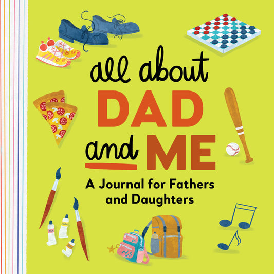 Book cover of All About Dad And Me: A Journal For Fathers And Daughters by Rockridge Press