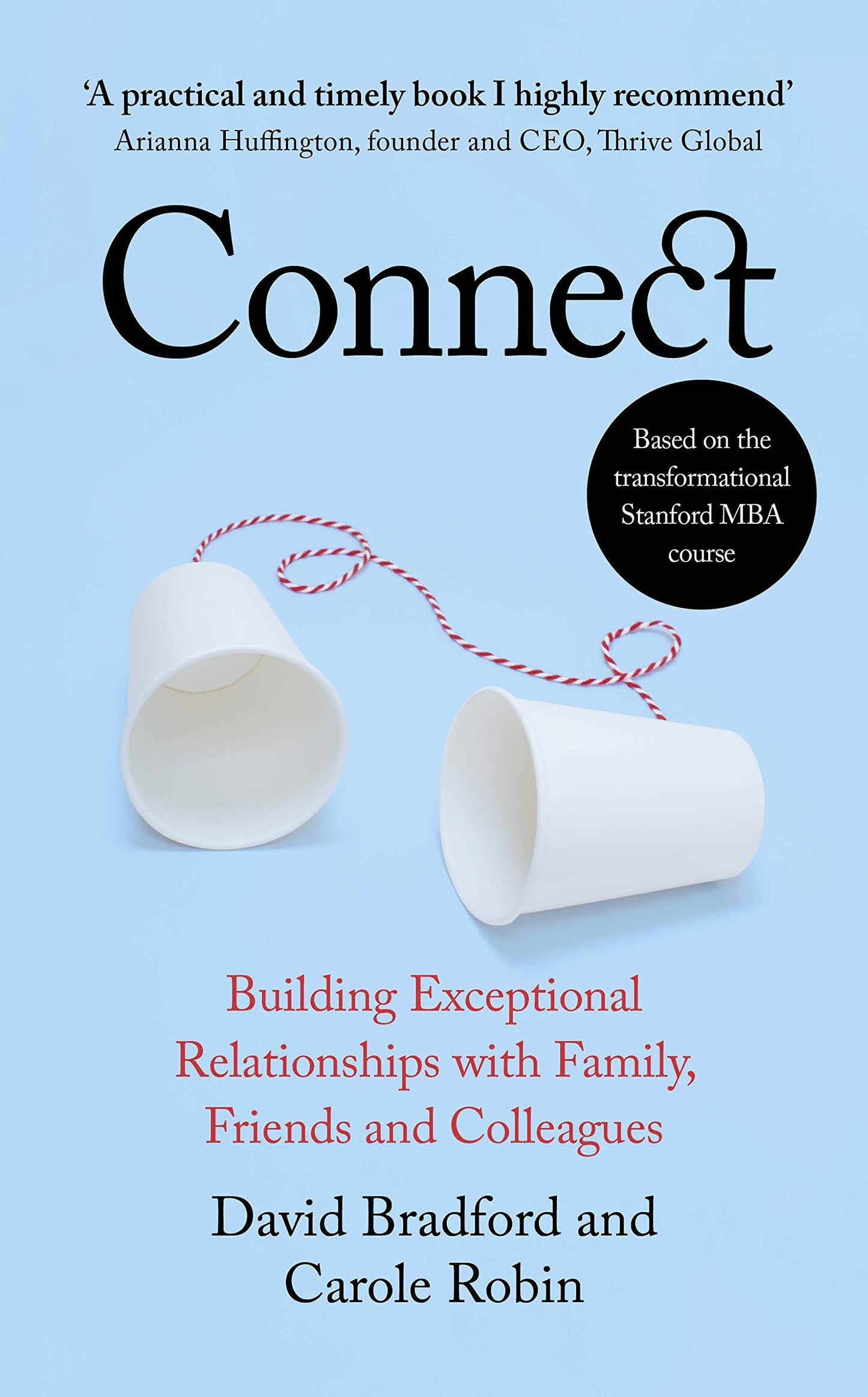 Book cover of Connect: Building Exceptional Relationships With Family, Friends And Colleagues by David Bradford, Carole Robin