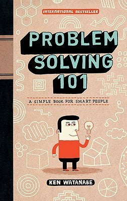 Book cover of Problem Solving 101: A Simple Book For Smart People by Ken Watanabe