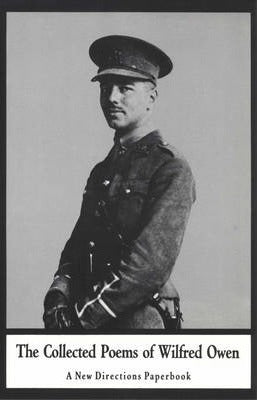 Book cover of The Collected Poems of Wilfred Owen by Wilfred Owen, Edmund Blunden (Contrib.), Cecil Day-Lewis (Ed.)