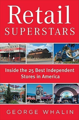 Book cover of Retail Superstars: Inside The 25 Best Independent Stores In America by George Whalin