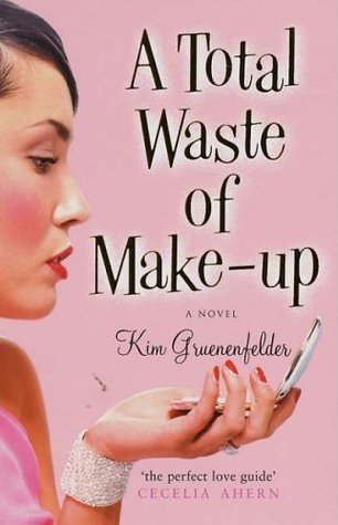 Book cover of Total Waste Of Make-up by Kim Gruenenfelder
