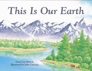 Book cover of This Is Our Earth by Laura Lee Benson, John Carrozza (Illus.)