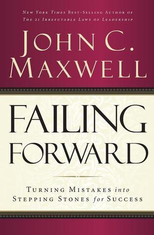 Book cover of Failing Forward: Turning Mistakes Into Stepping Stones For Success by John C. Maxwell