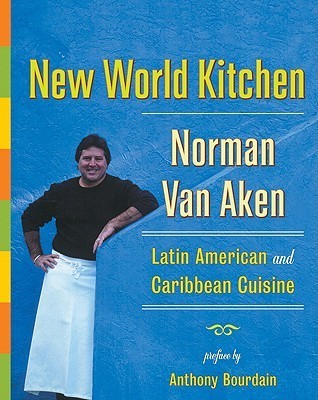 Book cover of New World Kitchen: Latin American And Caribbean Cuisine by Norman Van Aken