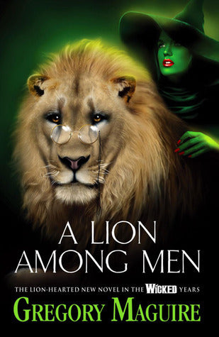 Book cover of A Lion Among Men by Gregory Maguire