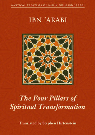 Book cover of The Four Pillars Of Spiritual Transformation: The Adornment Of The Spiritually Transformed (Hilyat Al-Abdal) by Ibn ʿArabi, Stephen Hirtenstein (Trans.)