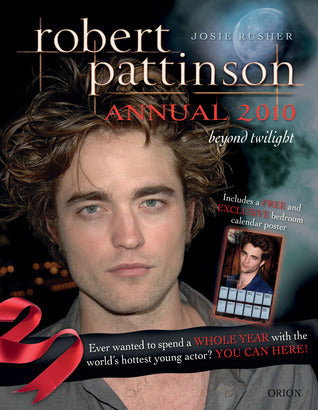 Book cover of Robert Pattinson Annual 2010: Beyond Twilight by Josie Rusher