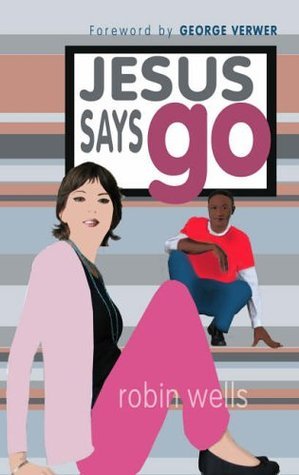 Book cover of Jesus Says Go by Robin   Wells