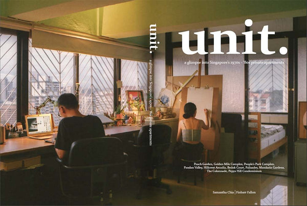 Book cover of Unit. A Glimpse Into Singapore's 1970s - '80s Private Apartments by Samantha Chia, Finbarr Fallon (Photographer)