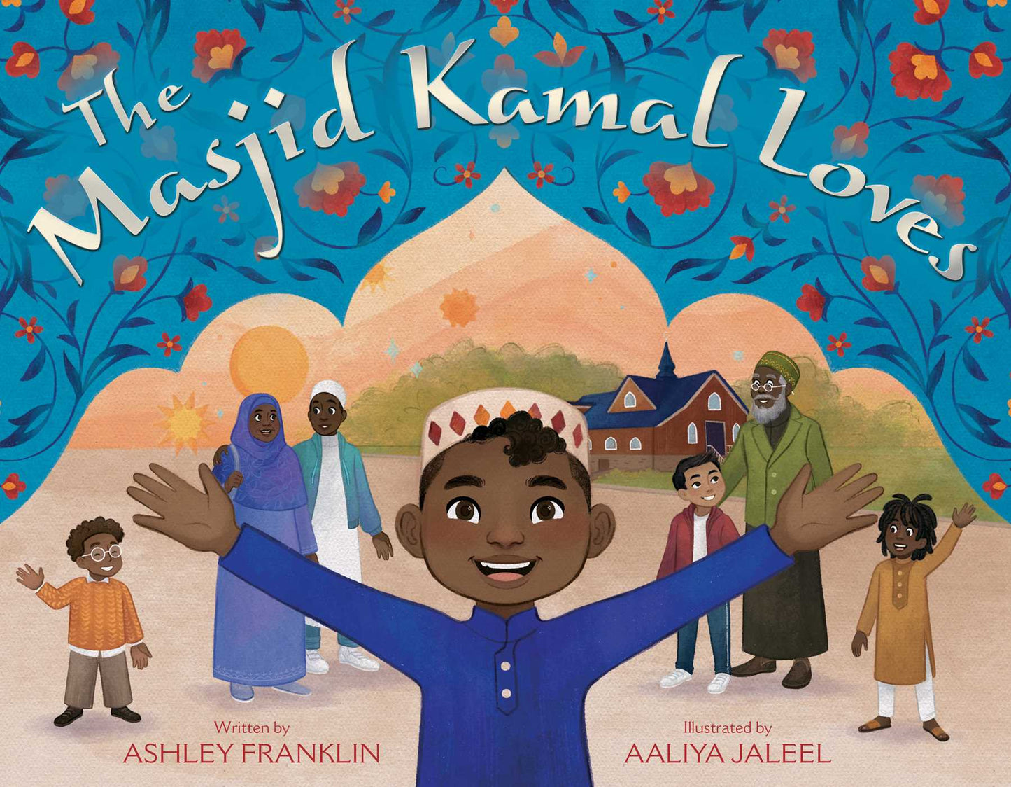 Book cover of The Masjid Kamal Loves by Ashley Franklin, Aaliya Jaleel (Illustrations)