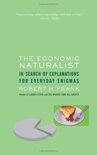 Book cover of The Economic Naturalist: In Search of Explanations for Everyday Enigmas by Robert H. Frank