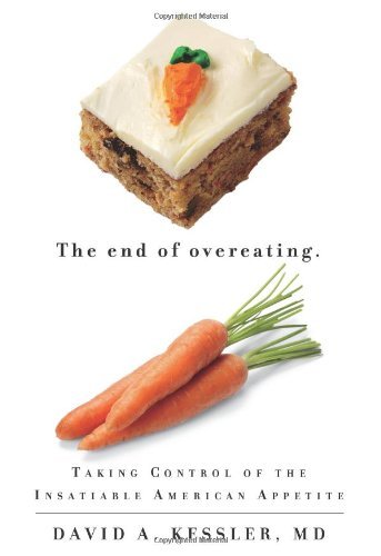 Book cover of The End Of Overeating: Taking Control Of The Insatiable American Appetite by David A. Kessler