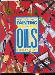 Book cover of An Introduction To Painting In Oils by Hazel Harrison