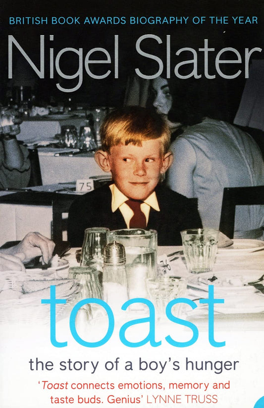 Book cover of Toast: The Story of a Boy's Hunger by Nigel Slater