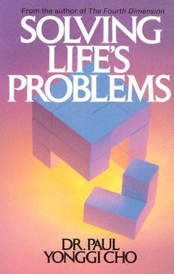 Book cover of Solving Life's Problems by Paul Yonggi Cho, David Yonggi Cho