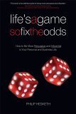 Book cover of Life's A Game So Fix The Odds: How To Be More Persuasive And Influential In Your Personal And Business Life by Philip Hesketh