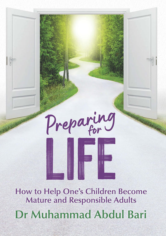 Book cover of Preparing For Life: How To Help One's Children Become Mature And Responsible Adults by Dr. Muhammad Abdul Bari