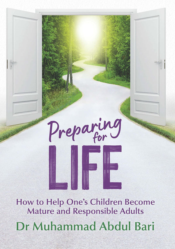 Book cover of Preparing For Life: How To Help One's Children Become Mature And Responsible Adults by Dr. Muhammad Abdul Bari