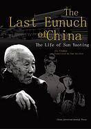 Book cover of The Last Eunuch of China: The Life of Sun Yaoting by Yinghua Jia, Haichen Sun (Trans.)