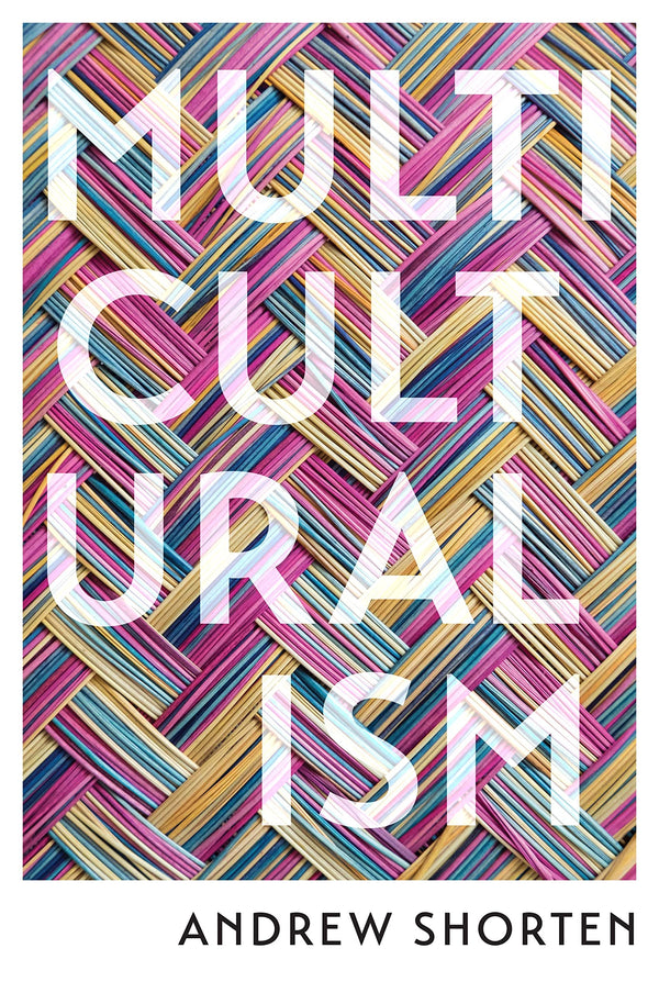 Book cover of Multiculturalism: The Political Theory of Diversity Today by Andrew Shorten