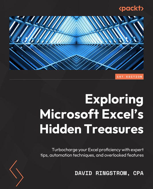 Book cover of Exploring Microsoft Excel's Hidden Treasures: Turbocharge Your Excel Proficiency With Expert Tips, Automation Techniques, And Overlooked Features by David Ringstrom