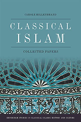 Book cover of Classical Islam: Collected Papers by Carole Hillenbrand