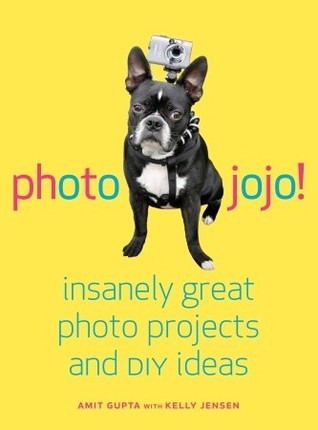Book cover of Photojojo!: Insanely Great Photo Projects And DIY Ideas by Amit  Gupta, Kelly Jensen