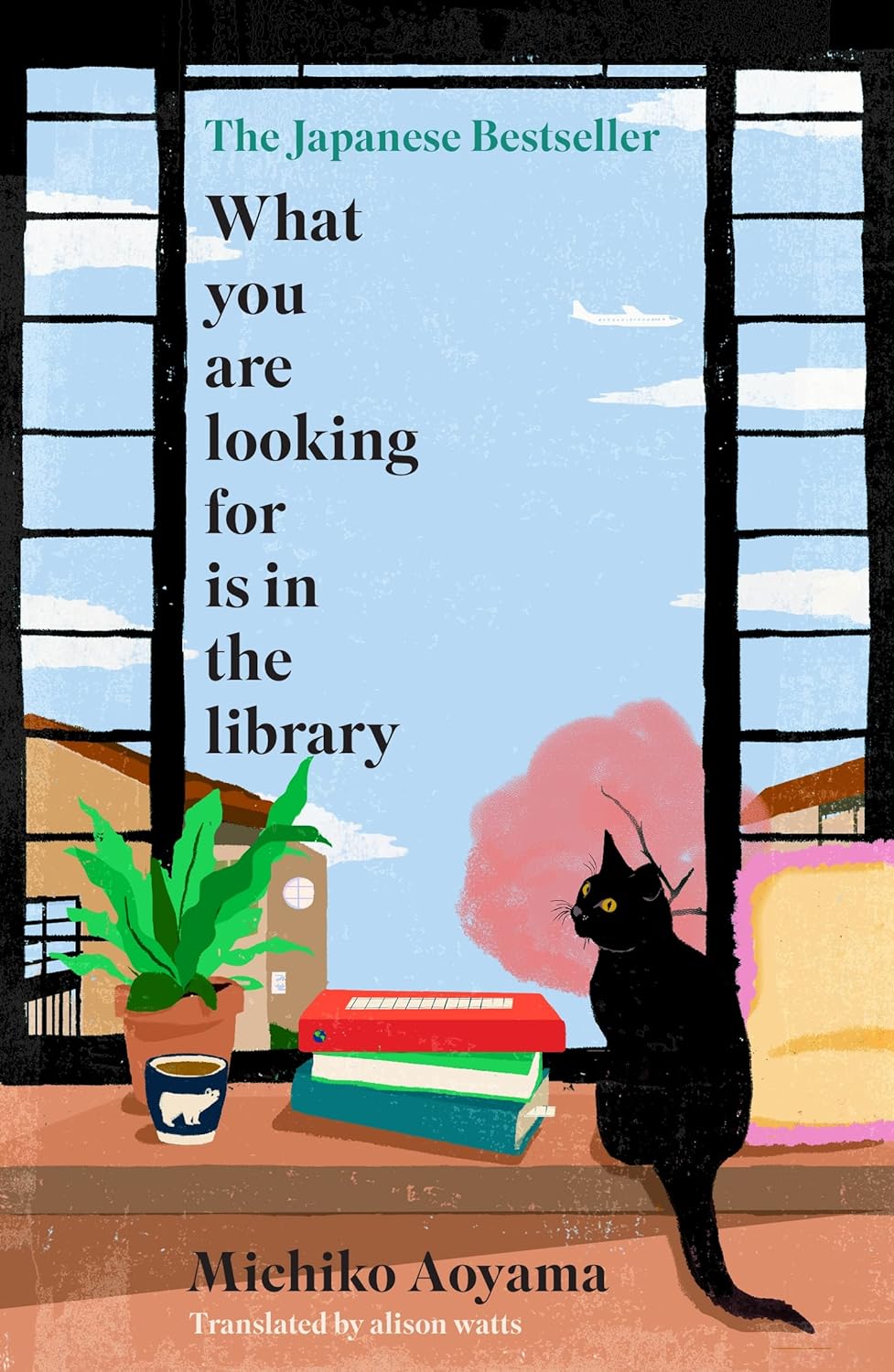 Book cover of What You Are Looking For Is in the Library by Michiko Aoyama, Alison Watts (Trans.), Rohan Eason (Illus.)
