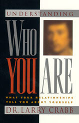 Book cover of Understanding Who You Are: What Your Relationships Tell You About Yourself by Larry Crabb