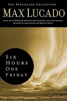 Book cover of Six Hours One Friday by Max Lucado