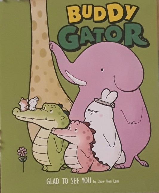 Book cover of Buddy Gator - Glad To See You by Chow Hon Lam
