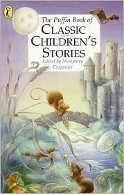 Book cover of The Puffin Book of Classic Children's Stories by Humphrey Carpenter (Ed.), Diz Wallis (Illus.)