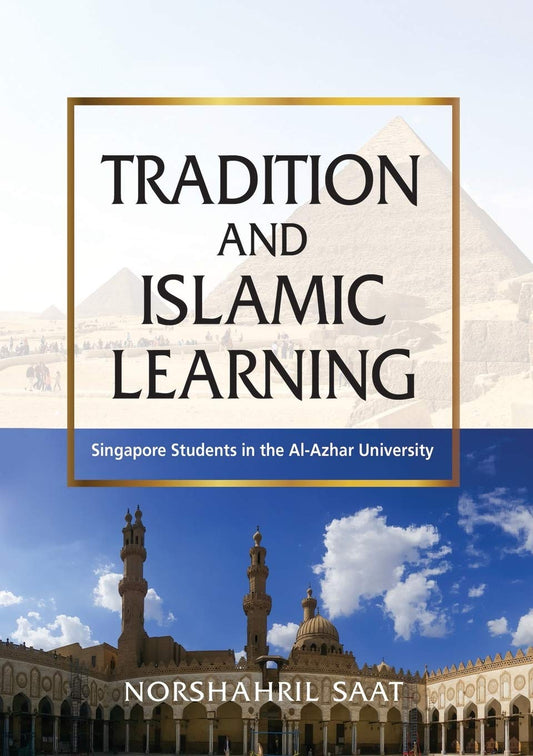 Book cover of Tradition And Islamic Learning: Singapore Students In The Al-Azhar University by Dr. Norshahril Saat
