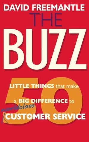 Book cover of The Buzz: 50 Little Things That Make a Big Difference to World Class Customer Service by David Freemantle