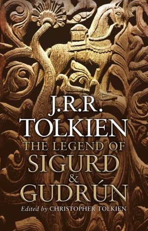 Book cover of The Legend Of Sigurd & Gudrun by J.R.R. Tolkien, Christopher Tolkien (Ed.)