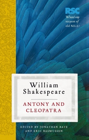Book cover of Antony And Cleopatra by William Shakespeare, Jonathan Bate (Ed.), Eric Rasmussen (Ed.)