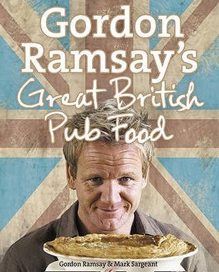 Book cover of Gordon Ramsay's Great British Pub Food by Gordon Ramsay