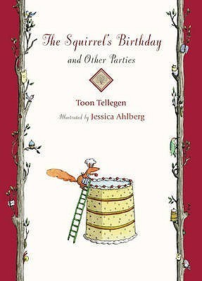 Book cover of The Squirrel's Birthday And Other Parties by ToonTellegen