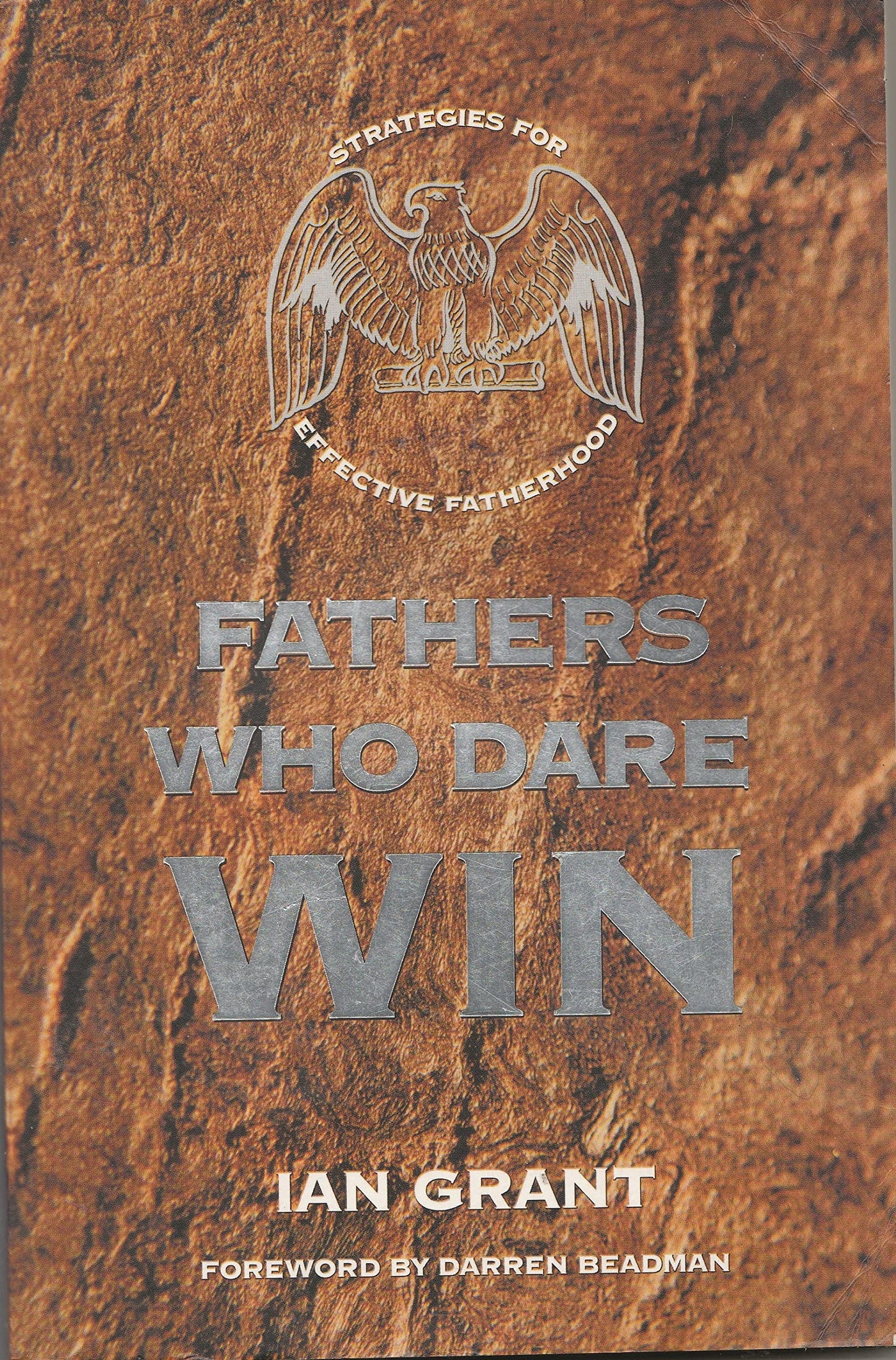 Book cover of Fathers Who Dare Win : Strategies For Effective Fatherhood by Ian Grant