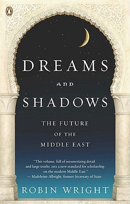 Book cover of Dreams and Shadows: The Future of the Middle East by Robin Wright
