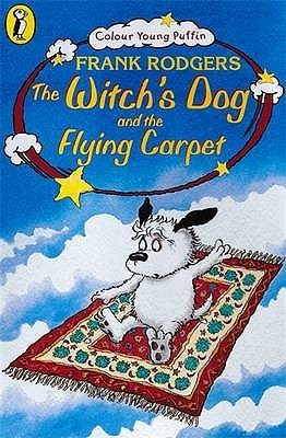 Book cover of The Witch's Dog And The Flying Carpet by Frank Rodgers