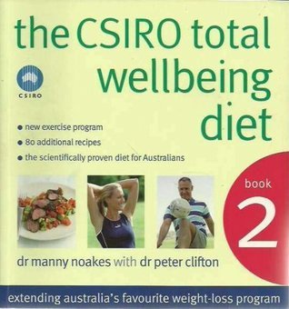 Book cover of CSIRO Total Wellbeing Diet Book 2 by Dr Peter Clifton Dr Manny Noakes