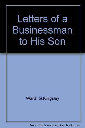 Book cover of Letters of a Businessman to His Son by G. Kingsley Ward
