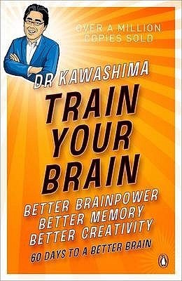 Book cover of Train Your Brain: 60 Days To A Better Brain by Ryuta Kawashima