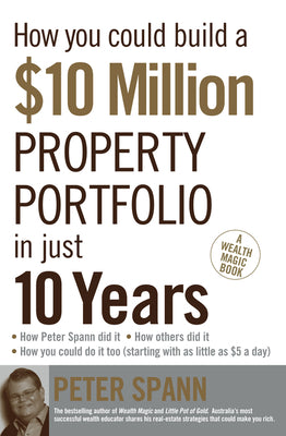 Book cover of How You Could Build A $10 Million Property Portfolio In Just 10 Years by Peter Spann