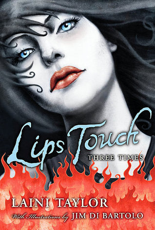 Book cover of Lips Touch: Three Times by Laini Taylor, Jim Di Bartolo (Illus.)