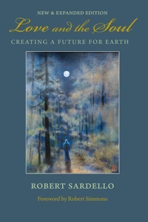 Book cover of Love And The Soul: Creating A Future For Earth by Robert Sardello, Robert Simmons (Foreword)