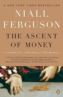 Book cover of The Ascent Of Money: A Financial History Of The World: 10th Anniversary Edition by Niall Ferguson